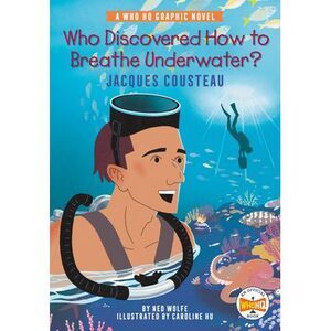 Who Discovered How to Breathe Underwater?: Jacques Cousteau: A Who HQ Graphic No
